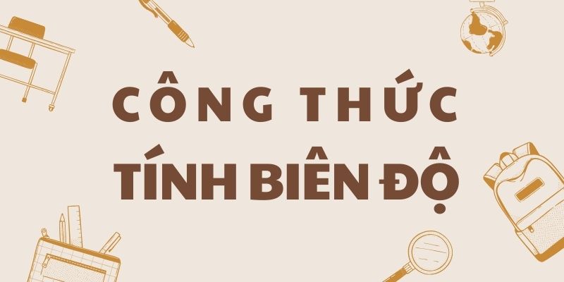 Công thức tính biên độ đầy đủ và chính xác nhất