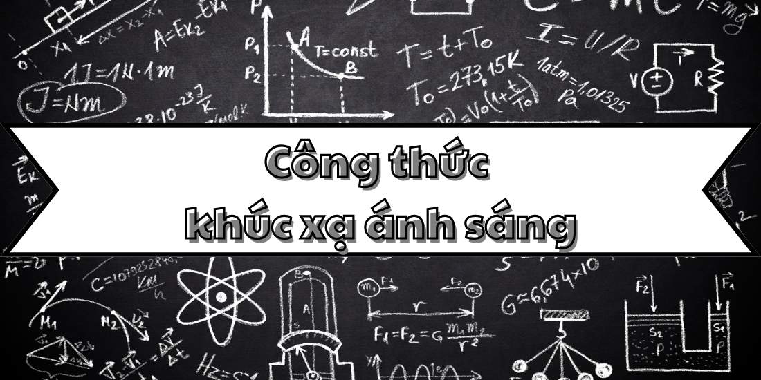 Kiến thức về công thức khúc xạ ánh sáng và định luật Snell cơ bản