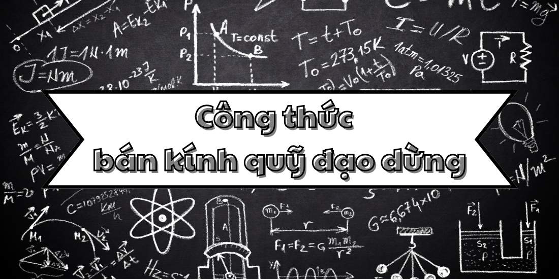 Hiểu rõ công thức tính bán kính quỹ đạo dừng và ứng dụng thực tế