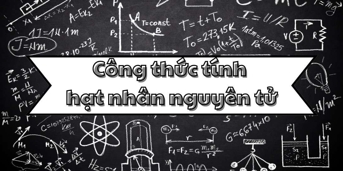 Tổng quan công thức hạt nhân nguyên tử và phản ứng phóng xạ cơ bản