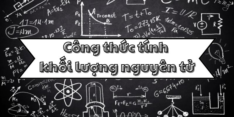 Phân tích công thức tính khối lượng nguyên tử và ứng dụng thực tế