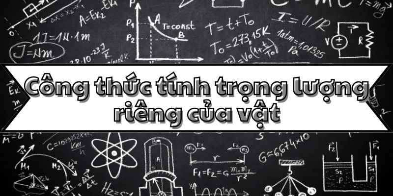 Phân tích công thức tính trọng lượng riêng của vật và ứng dụng thực tế