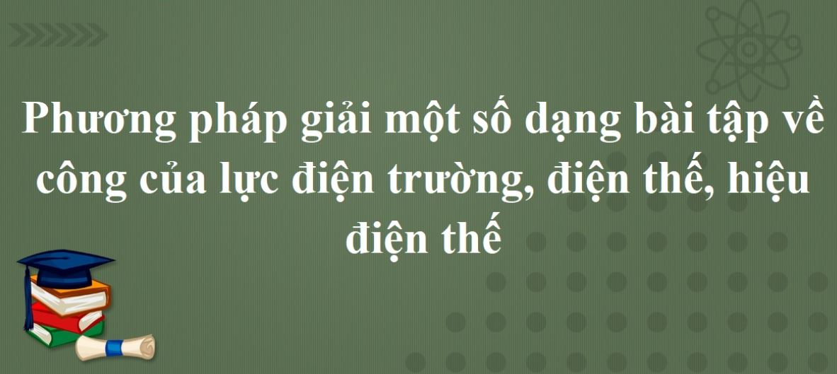 Hướng dẫn giải bài tập tính công của lực với các trường hợp điển hình