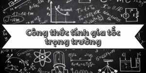 Thông tin về công thức tính gia tốc trọng trường và ứng dụng thực tế