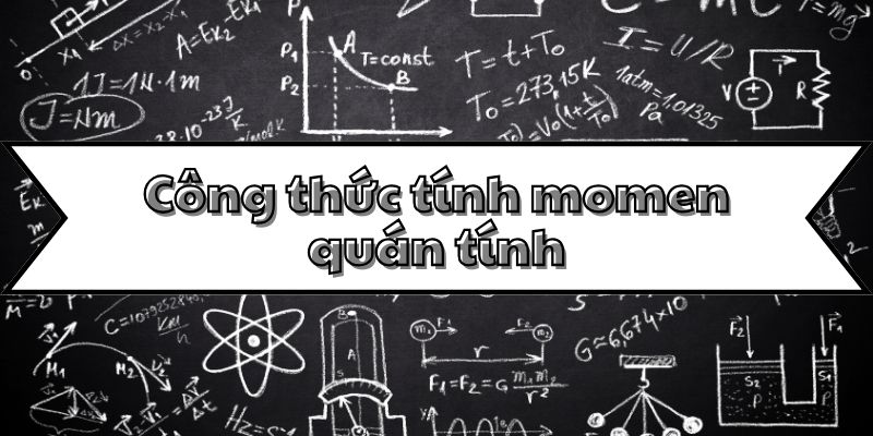 Học thuộc công thức tính momen quán tính và các dạng bài tập cơ bản