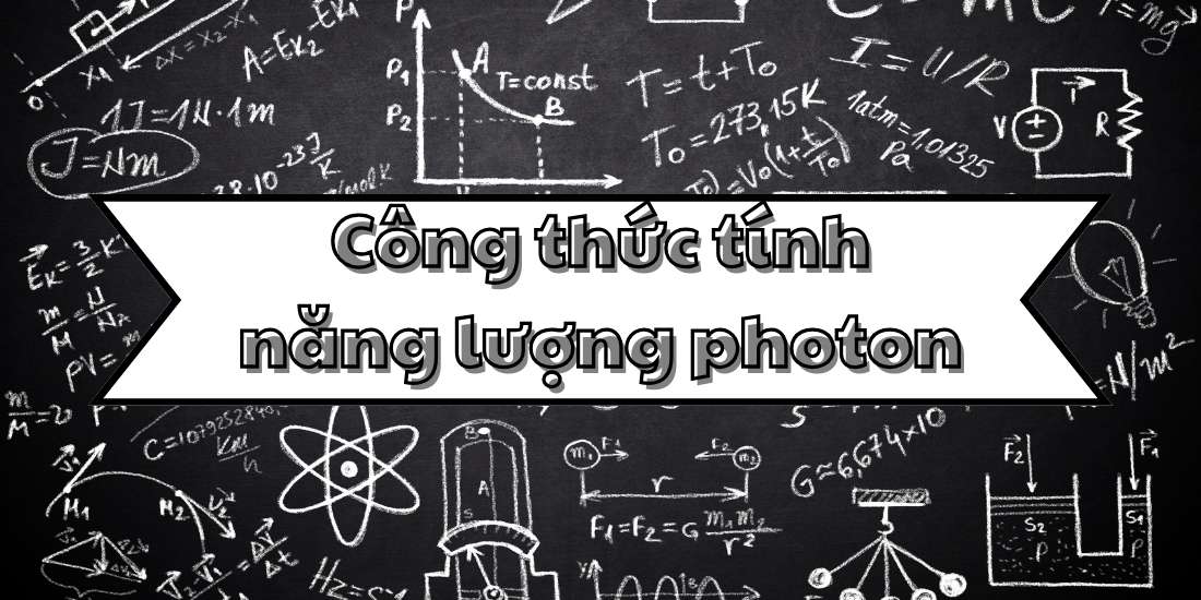 Kiến thức về công thức năng lượng photon và ứng dụng trong vật lý